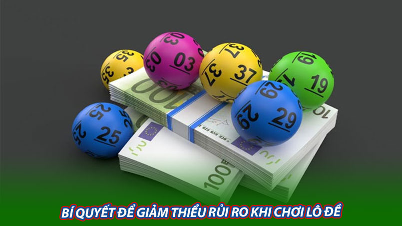 Bí quyết để giảm thiểu rủi ro khi chơi lô đề