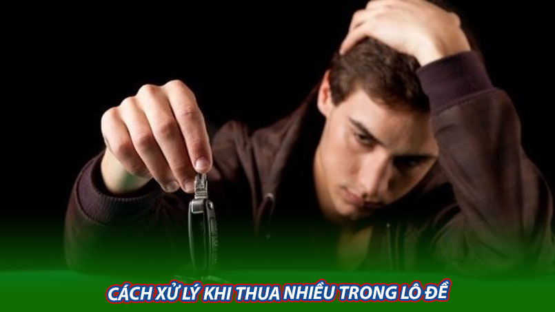 Cách xử lý khi thua nhiều trong lô đề