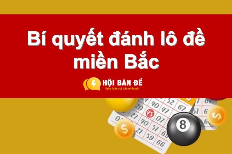 Đánh lô đề miền bắc | Bật mí top 5 cách soi cầu lô đề miền Bắc chuẩn chính xác 100%