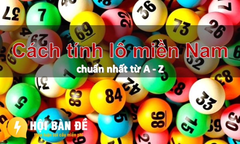 Hướng Dẫn Cách Tính Lô Miền Nam Chuẩn Nhất Từ A Z