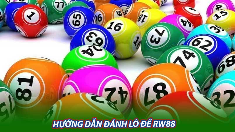 Hướng dẫn đánh lô đề RW88