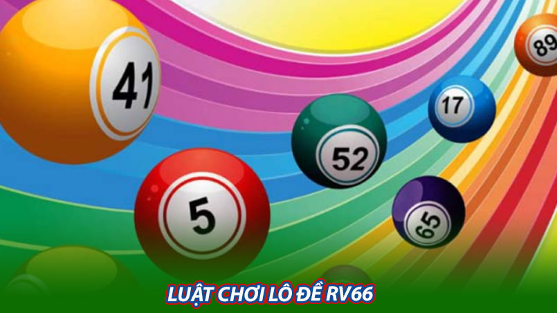 Luật chơi lô đề RV66