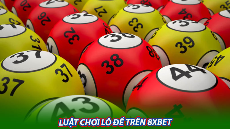 Luật chơi lô đề trên 8xbet