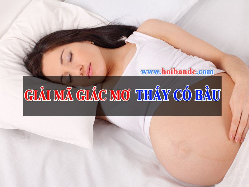 Mơ thấy có bầu đánh con gì - Giải mã giấc mơ thấy có bầu