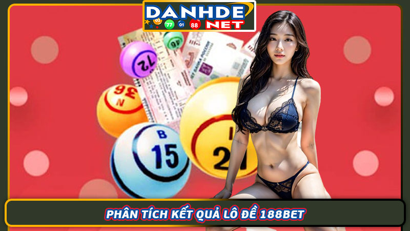 Phân tích kết quả lô đề 188bet