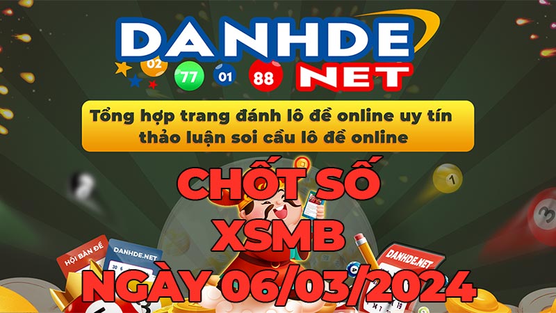 Soi cầu XSMB ngày 06-03-2024 – Chốt số Miền Bắc