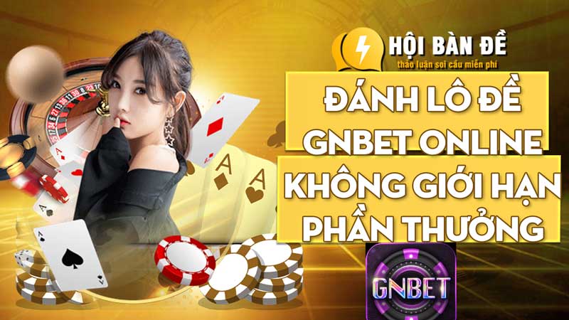 Đánh lô đề GNbet online không giới hạn phần thưởng