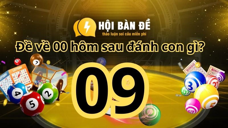 Đề về 09 hôm sau đánh con gì? Giải mã ý nghĩa con lô đề