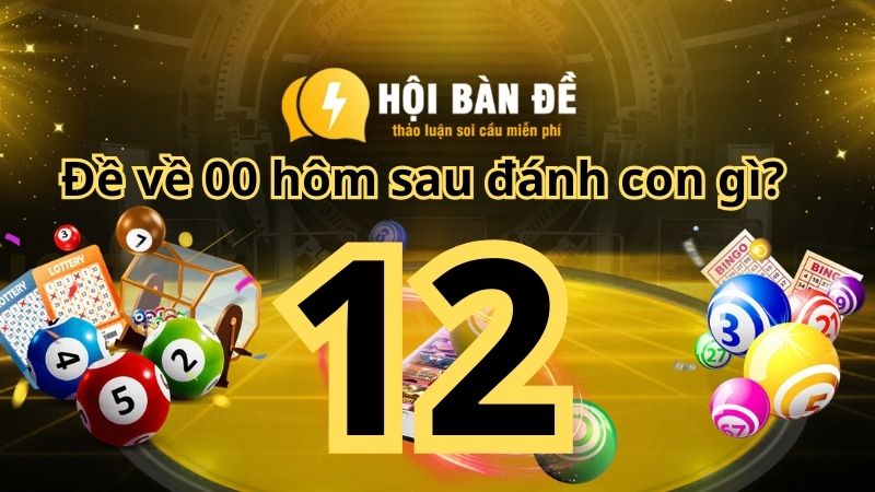 Tất cả những thông tin: Đề về 12 hôm sau đánh con gì?