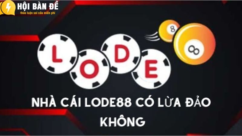 Nhà cái Lode88 lừa đảo? Nguyên nhân dính phải tin đồn 