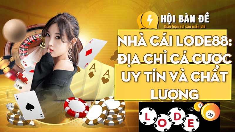 Nhà cái Lode88: Địa chỉ cá cược uy tín và chất lượng